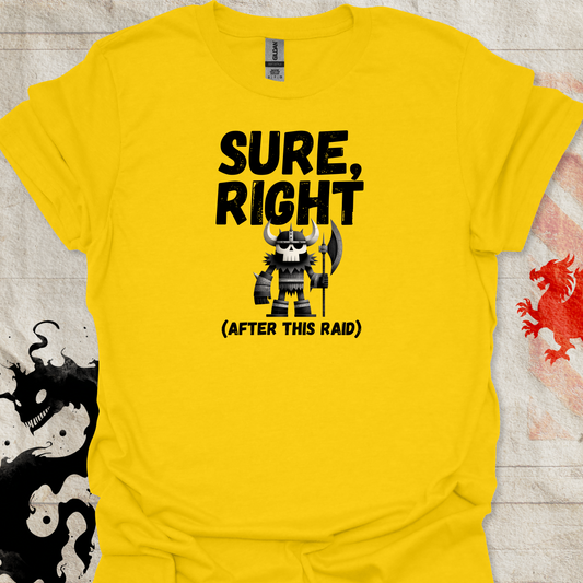 Daisy Yellow tshirt of Viking Warrior and the text "Sure, right (After this raid)"