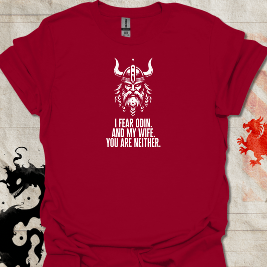 Viking - I Fear Odin. And my Wife T-Shirt